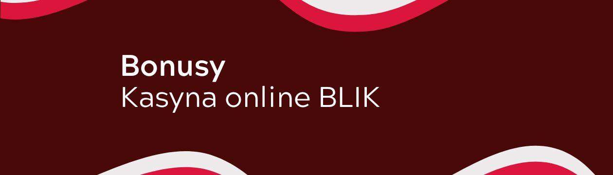 Bonusy Kasyna Online BLIK