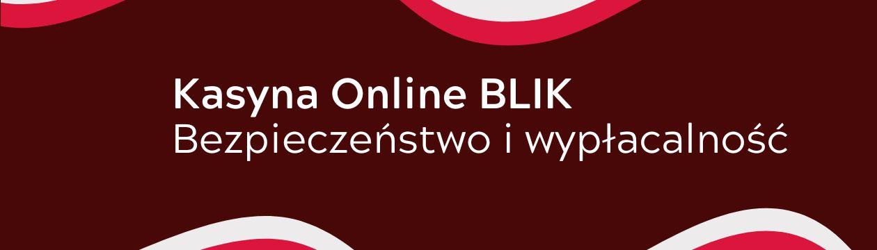 Kasyna online BLIK: szybkie i bezpieczne płatności dla polskich graczy.
