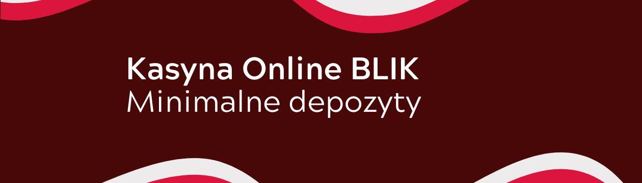 Kasyna online z BLIK i niskimi depozytami dla polskich graczy.
